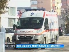 Un bebeluş a murit înainte ca mama să-l aducă pe lume