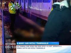 A murit sub roțile tramvaiului
