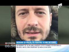 Sedusă și păcălită pentru 10 mii de euro