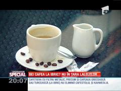 Special! Cafeua la ibric este periculoasă!