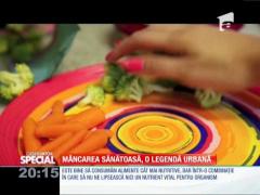 Special! Nu există mâncare sănătoasă, doar nutritivă
