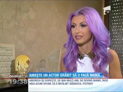 Andreea Bălan iubește un actor grăbit să o facă mămică