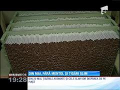 Din mai, ţigările aromate şi cele slim vor dispărea de pe piaţă