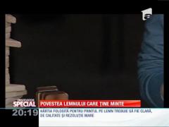 SPECIAL! Povestea lemnului care ţine minte