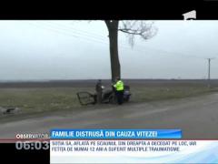 Familie distrusă din cauza vitezei excesive