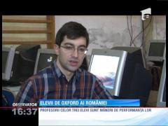 Premieră în învăţământul românesc! 3 elevi din aceeași clasă, admiși la Universitatea Oxford din Marea Britanie