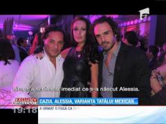 Cazul Alessia, varianta tatălui mexican, nepotul unuia dintre cei mai bogaţi oameni din lume