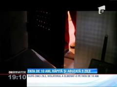 Fetiţă de 10 ani, răpită și violată timp de 5 zile!
