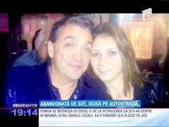 Abandonată de soț, ucisă pe autostradă