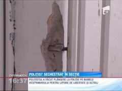 Polițist sechestrat în secție!