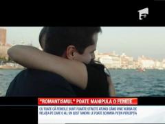 Special! Bărbații romantici pot manipula femeile