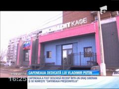 Cafeneaua dedicată președintelui rus, Vladimir Putin
