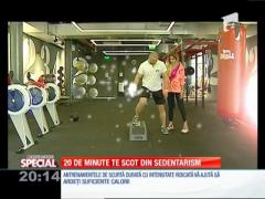 Special! 20 de minute de sport te scot din sedentarism