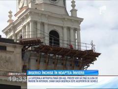 Sute de biserici ar putea fi închise în noaptea de Paşte!