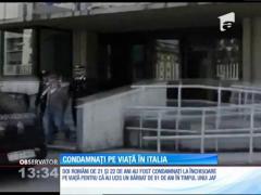 Cei doi români care l-au ucis pe bătrânul italian de 91 de ani, în 2015, condamnați pe viață