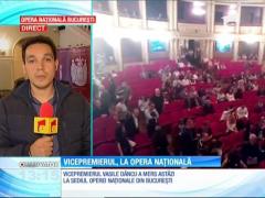 Vicepremierul Vasile Dâncu, la Opera Naţională Bucureşti