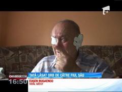 Tată lăsat orb de propriul fiu