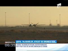 Dronele americane l-ar fi ucis pe liderul talibanilor din Afganistan. Anunţul îl face un oficial american