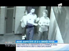 Mamă suspectă că și-a omorât fetița de trei ani