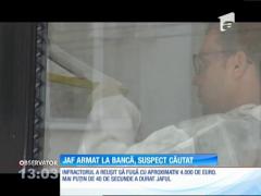 Jaf armat la bancă, suspect căutat în toată ţara