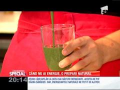 Special! Când nu ai energie, o prepari natural