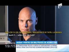 Medicul Dan Tutunaru, audiat pentru un malpraxis de acum 8 ani!