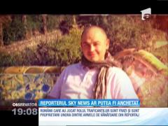 Cei trei români care apar în reportajul Sky News au fost puşi sub urmărire penală