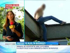 Un bărbat a protestat pe un bloc de 4 etaje din Bucureşti mai bine de 3 ore
