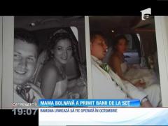 Mama bolnavă de cancer a primit banii de la soț