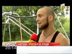 SPECIAL! Campionul sportului de stradă
