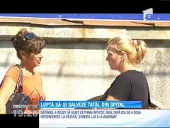 O fiică se luptă să-și salveze tatăl aflat în spital