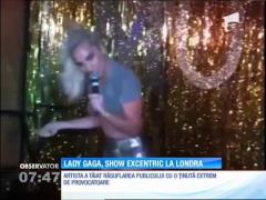 Lady Gaga, show excentric la Londra
