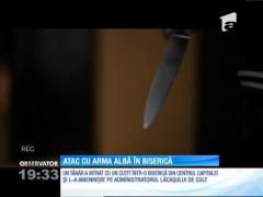 Atac cu un cuțit la o biserică din centrul Capitalei