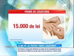 Toţi cei care se vor căsători până la 35 de ani ar putea primi de la stat 15 mii de lei