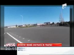 Special! Atenție, mamă distrată în trafic!