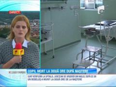 Anchetă la Spitalul Judeţean de Urgenţă din Vaslui! Un bebeluş a murit la două ore de la naştere