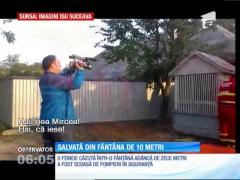 O femeie din Suceava a fost scoasă cu greu de pompieri dintr-o fântână adâncă de zece metri