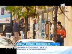 Zeci de oameni înşelaţi în numele televiziunilor
