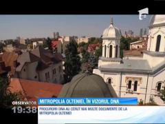 Mitropolia Olteniei, în vizorul DNA