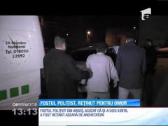 Fost polițist, reținut pentru omor
