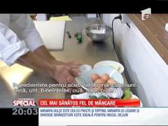 SPECIAL! Cel mai sănătos fel de mâncare