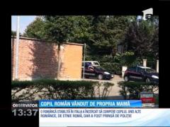 Copil român vândut de propria mamă, în Italia