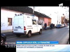 Mama băiatului ucis chiar de tatăl lui a fost internată la psihiatrie