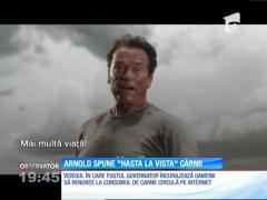 Arnold Schwarzenegger încurajează oamenii să renunţe la carne