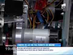 Cea mai importantă competiție de robotică a strâns peste 800 de tineri din 48 de școli