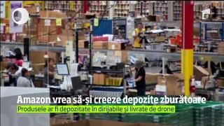Grupul comercial Amazon a solicitat un brevet de invenţie pentru "depozite zburătoare"