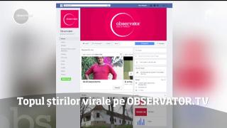 Topul știrilor virale pe Observator.TV