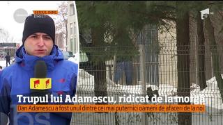 Trupul lui Adamescu, ridicat de la morgă