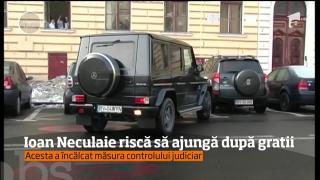 Ioan Neculaie ar putea ajunge din nou în arest, după ce a încălcat măsura controlului judiciar