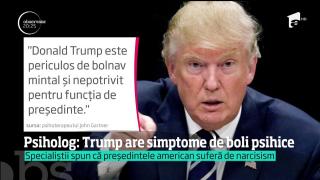 Părerea unui psiholog: Donald Trump are simptome de BOLI PSIHICE!